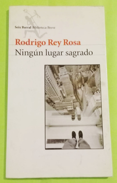 Ningún lugar sagrado - Rodrigo Rey Rosa