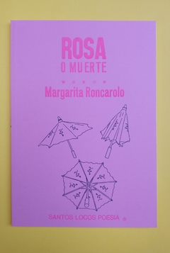 Rosa o muerte - Margarita Roncarolo