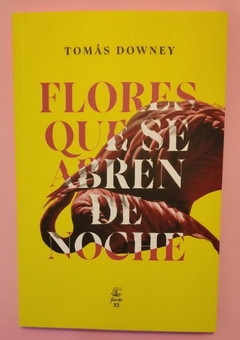 Flores que se abren de noche - Tomás Downey