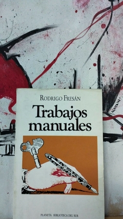 Trabajos manuales - Rodrigo Fresán