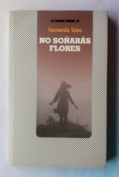 No soñarás flores - Fernanda Trías
