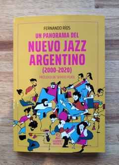 Un panorama del nuevo jazz argentino (2000-2020) - Fernando Ríos