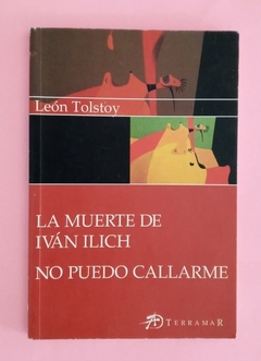 La muerte de Iván Ilich / No puedo callarme - León Tolstoy