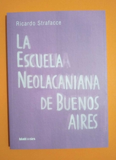 La Escuela Neolacaniana de Buenos Aires - Ricardo Strafacce