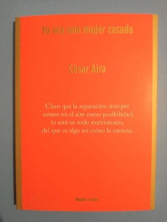 Yo era una mujer casada - César Aira