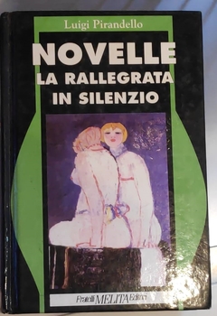 Novelle - La rallegrata - In silenzio - Luigi Pirandello
