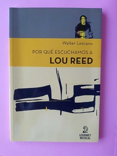 Por qué escuchamos a Lou Reed - Walter Lezcano