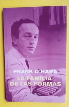 La familia de las formas. Crónicas de arte 1954-1966 - Frank O'Hara