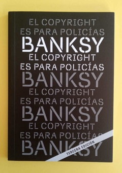 El copyright es para policías - Banksy