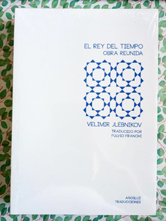 El rey del tiempo (obra reunida) - Velimir Jlébnikov