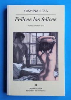 Felices los felices - Yasmina Reza