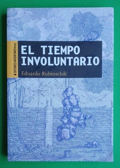 El tiempo involuntario - Eduardo Rubinschik