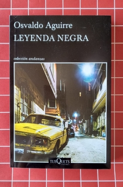 Leyenda negra - Osvaldo Aguirre