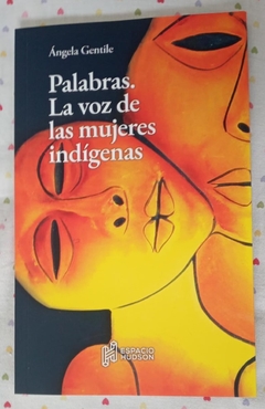 Palabras. La voz de las mujeres indígenas - Ángela Gentile