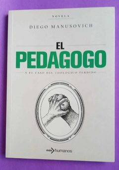 El pedagogo y el caso del zoológico perdido - Diego Manusovich