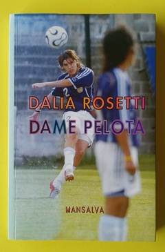 Dame pelota - Dalia Rosetti