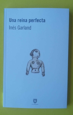 Una reina perfecta - Inés Garland