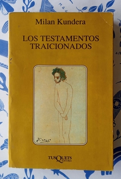 Los testamentos traicionados - Milan Kundera