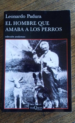 El hombre que amaba los perros - Leonardo Padura