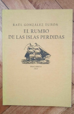 El rumbo de las islas perdidas - Raúl González Tuñón