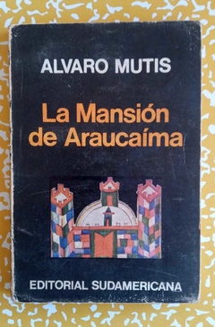 La mansión de Araucaíma - Álvaro Mutis