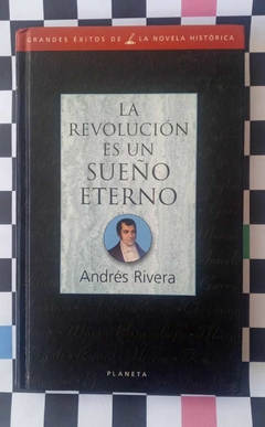 La revolución es un sueño eterno - Andrés Rivera