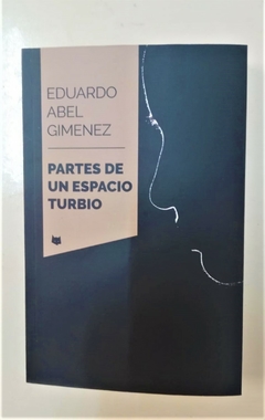 Partes de un espacio turbio - Eduardo Abel Giménez
