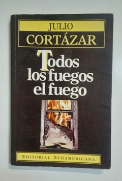 Todos los fuegos el fuego - Julio Cortázar