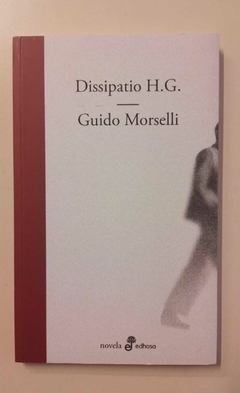 Dissipatio H. G. - Guido Morselli