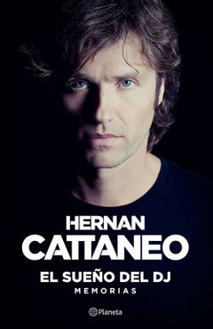 El sueño del DJ Memorias Hernan Cattaneo