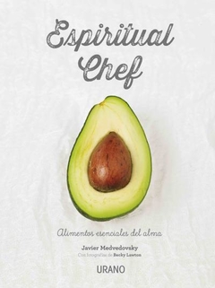 Espiritual Chef: Alimentos esenciales para el alma - Lawton, Becky