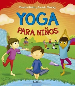 Yoga para niños: Tu cuerpo, tu mente, tu corazón MARIELA MALEH