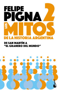 Mitos de la historia argentina 2 - Felipe Pigna