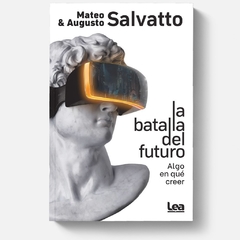 La batalla del futuro - Mateo Salvatto, Augusto Salvatto