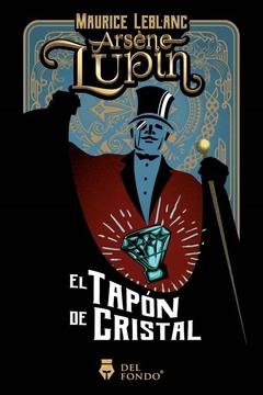 Arsène Lupin y el Tapón de Cristal - Maurice Leblanc