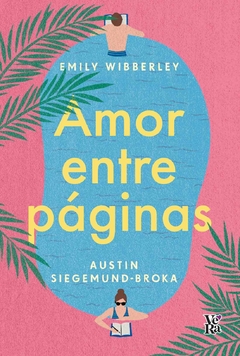 AMOR ENTRE PÁGINAS - Emily Wibberley y Austin Siegemund-Broka