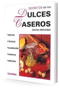 Secretos de los dulces caseros - Aristizábal, Lascano.