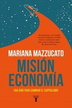 Misión economía: Una guía para cambiar el capitalismo MARIANA MAZZUCATO