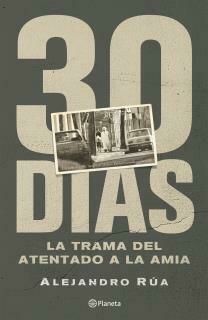 30 días. La trama del atentado a la AMIA (RÚA, ALEJANDRO)