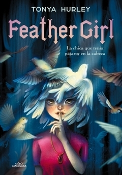 Feather girl La chica que tenía pájaros en la cabeza TONYA HURLEY
