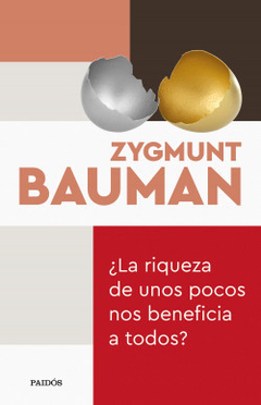¿La riqueza de unos pocos nos beneficia a todos? - Zygmunt Bauman