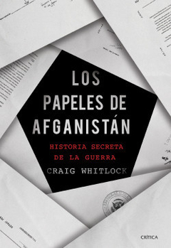 Los papeles de Afganistán: Historia secreta de la guerra - Craig Whitlock