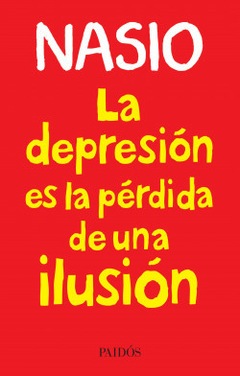 La depresión es la pérdida de una ilusión - J. D. Nasio