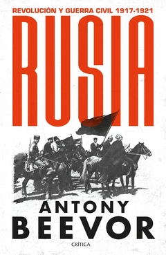 Rusia: Revolución y guerra civil 1917-1921 - Antony Beevor