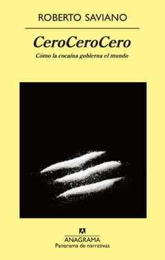 CeroCeroCero: Cómo la cocaína gobierna el mundo - Roberto Saviano
