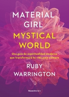 Material girl, Mystical world: Una guía de espiritualidad moderna que transformará tu vida para siempre RUBY WARRINGTON