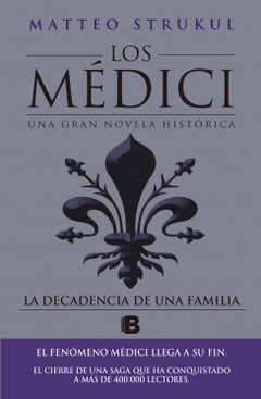 Los Medici. La decadencia de una familia (Los Médici 4) MATTEO STRUKUL