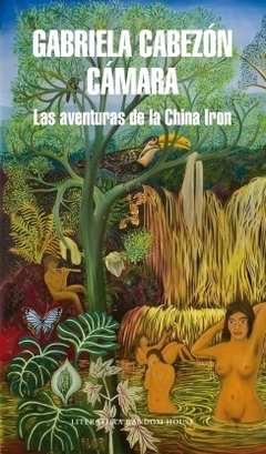 Las aventuras de la China Iron GABRIELA CABEZON CAMARA