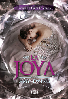 La joya de Amy Ewing (SAGA LA CIUDAD SOLITARIA 1)