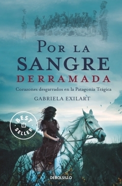 Por la sangre derramada: Corazones desgarrados en la Patagonia trágica GABRIELA EXILART